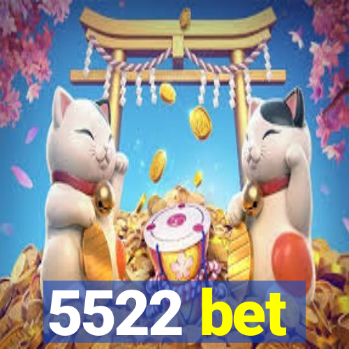 5522 bet